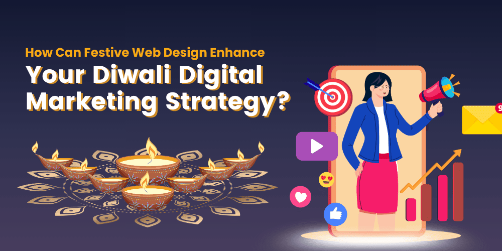 How Can Festive Web Design Enhance Your Diwali Digital Marketing Strategy?