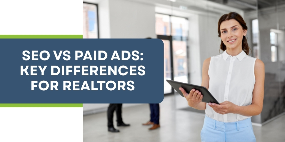 SEO vs Paid Ads: Key Differences for Realtors